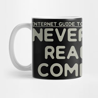 Never, Ever Read The Comments Mug